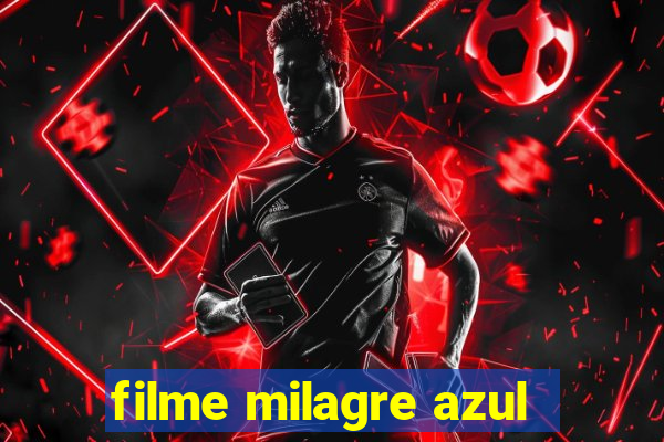 filme milagre azul